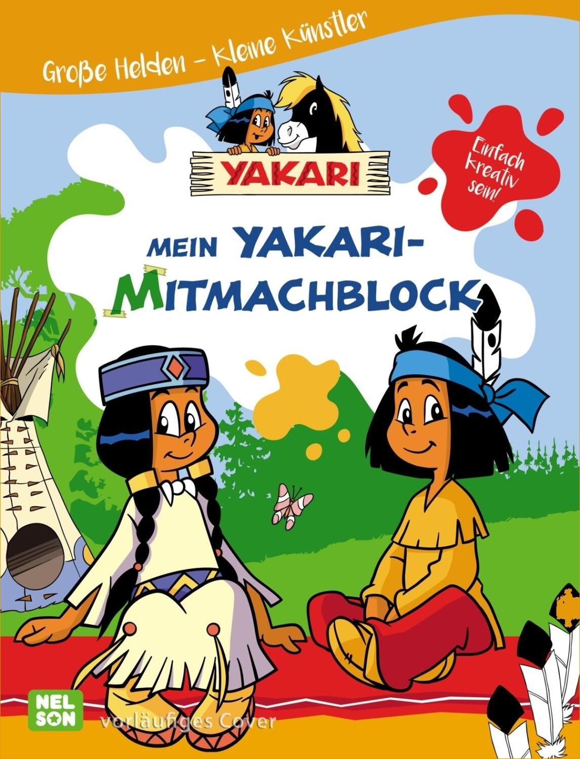 Yakari: Gro&szlig;e Helden - Kleine K&uuml;nstler: Mein Yakari-Mitmachblock