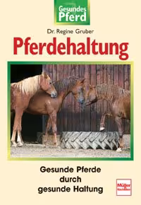 Pferdehaltung - Gesunde Pferde durch gesunde Haltung