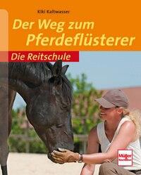 Die Reitschule -Der Weg zum Pferdeflüsterer