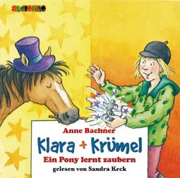 Klara + Kr&uuml;mel: Ein Pony lernt zaubern (CD)