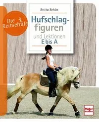 Die Reitschule- Hufschlagfiguren und Lektionen E bis A