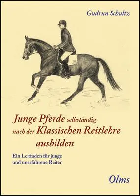 Junge Pferde selbst&auml;ndig nach der Klassischen Reitlehre ausbilden