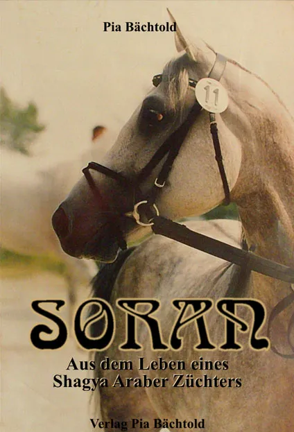 Soran - Aus dem Leben eines Shagya Araber Z&uuml;chters