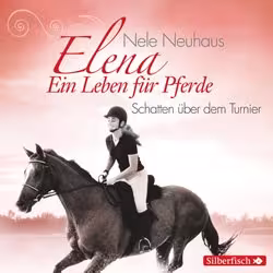 Elena - Ein Leben f&uuml;r Pferde: Schatten &uuml;ber dem Turnier (CD)