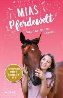 Mias Pferdewelt - Glaub an deinem Traum