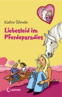 Freche Pferde suchen Freunde Band 13: Liebesleid im Pferdeparadies