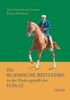 Die klassische Reitlehre in der Praxis gemäß der H.Dv.12