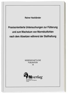 Praxisorientierte Untersuchungen zur Fütterung und zum Wachstum von Warmblutfohlen nach dem Absetzen
