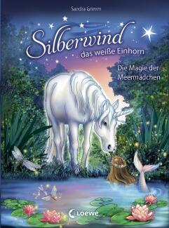 Silberwind, das weiße Einhorn, Band 10 -Die Magie der Meermädchen