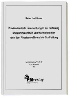 Praxisorientierte Untersuchungen zur Fütterung und zum Wachstum von Warmblutfohlen nach dem Absetzen