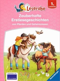 Leserabe: Zauberhafte Erstlesegeschichten von Pferden und Geheimnissen