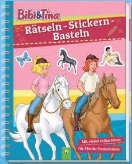 Bibi & Tina: Rätseln - Stickern - Basteln