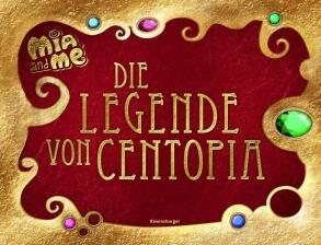 Mia and me: Die Legende von Centopia