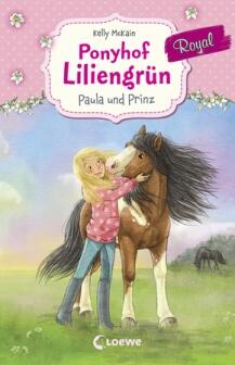 Ponyhof Liliengrün Royal, Band 2 - Paula und Prinz