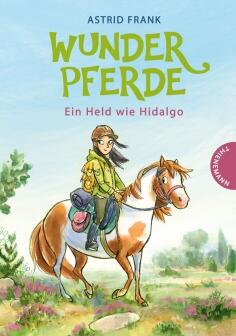 Wunderpferde Band 3: Ein Held wie Hidalgo