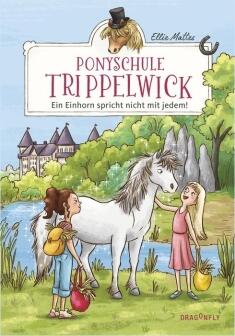 Ponyschule Trippelwick - Bd. 02 - Ein Einhorn spricht nicht mit jedem