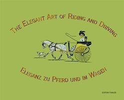 Eleganz zu Pferd und im Wagen / The Elegant Art of Riding and Driving