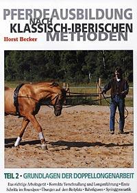Pferdeausbildung nach klassisch-iberischen Methoden: Teil 2