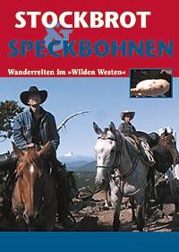 Stockbrot & Speckbohnen - Wanderreiten im »Wilden Westen«