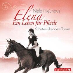 Elena - Ein Leben für Pferde: Schatten über dem Turnier (CD)