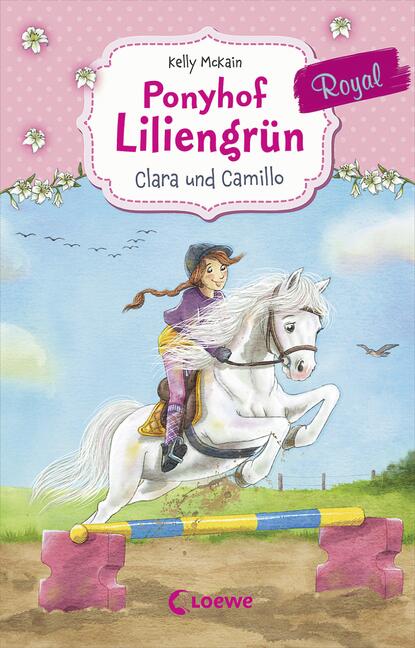 Ponyhof Liliengrün Royal, Band 3 - Clara und Camillo
