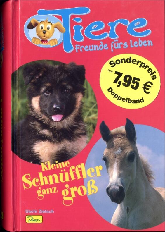 Kleine Schnüffler ganz groß -Tiere - Freunde fürs Leben
