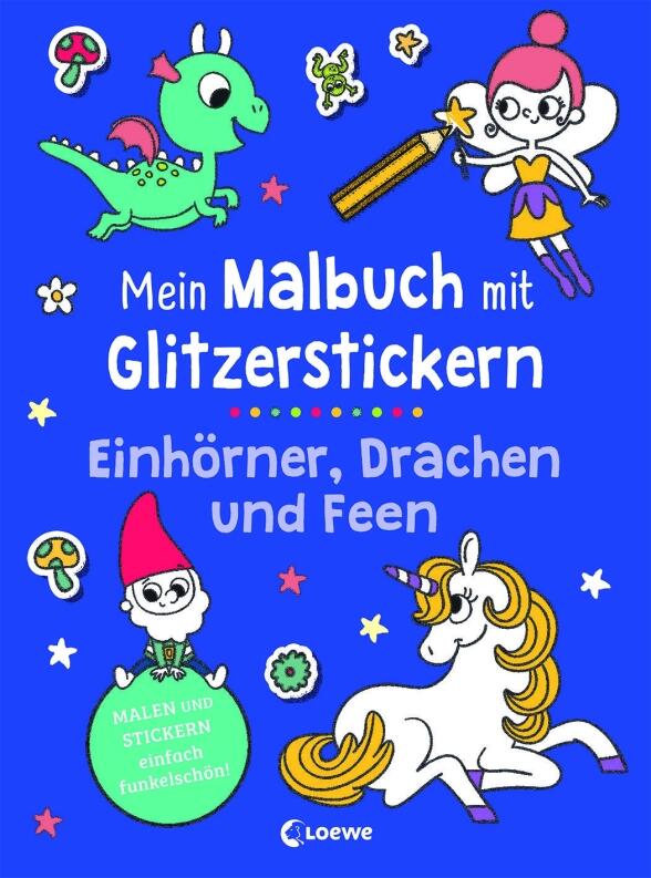 Mein Malbuch mit Glitzerstickern -Einhörner, Drachen und Feen