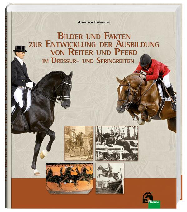 Bilder und Fakten zur Entwicklung der Ausbildung von Reiter und Pferd im Dressur- und Springreiten