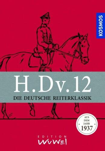H.Dv.12 - Die deutsche Reiterklassik aus dem Jahr 1937